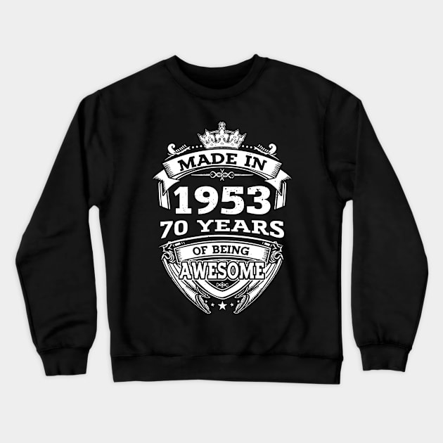 Made In 1953 70 Years Of Being Awesome Gift 2023 Birthday Crewneck Sweatshirt by sueannharley12